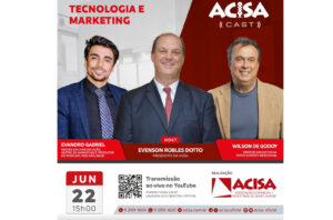 Tecnologia e marketing ganham destaque em novo episódio do ACISA Cast